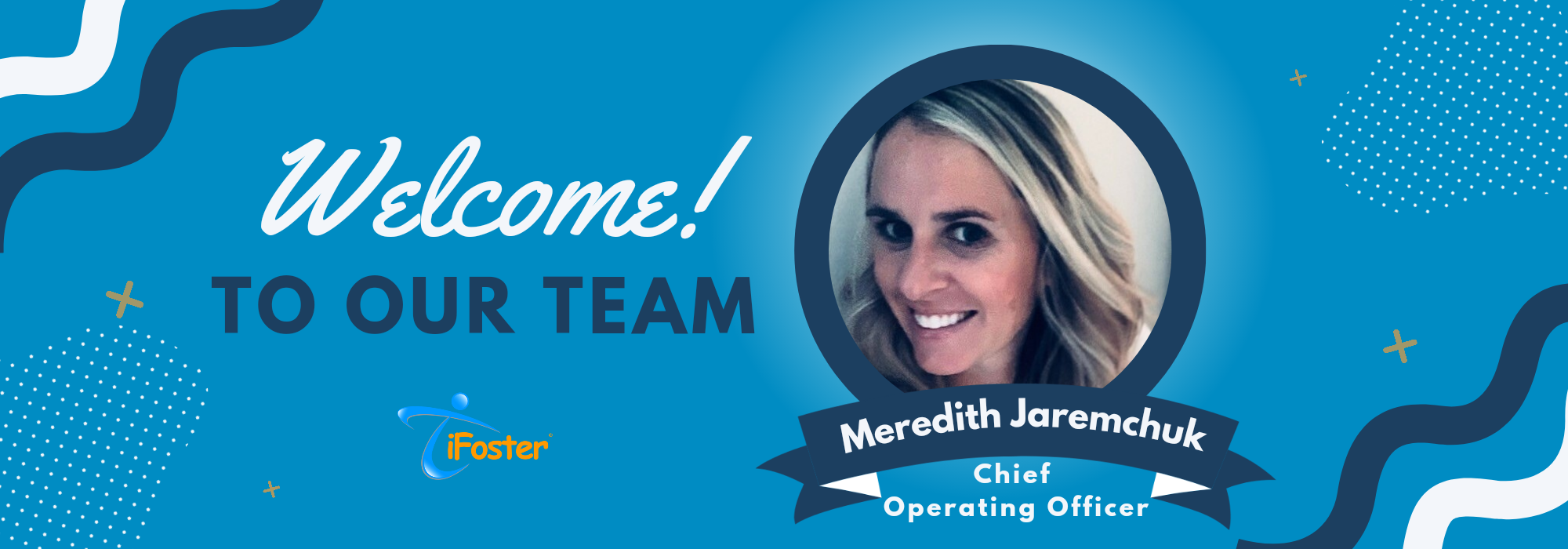 iFoster Welcomes Meredith Jaremchuk as Our New Chief Operating Officer